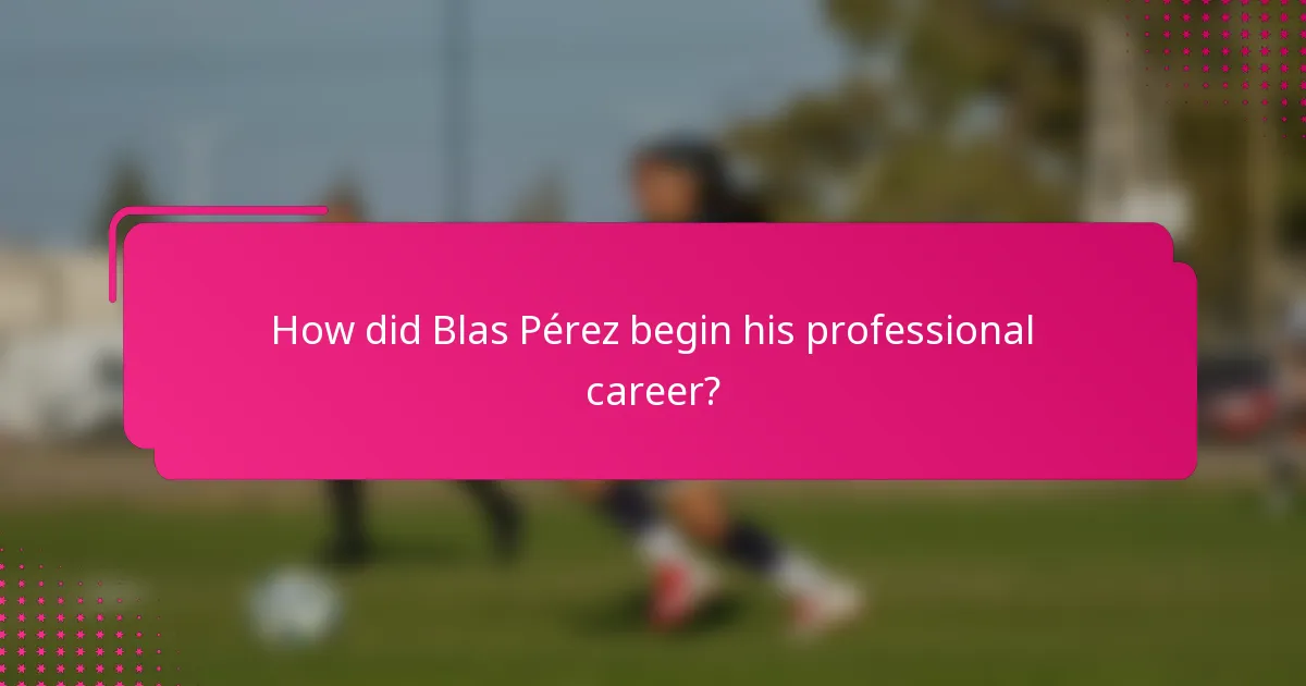 How did Blas Pérez begin his professional career?