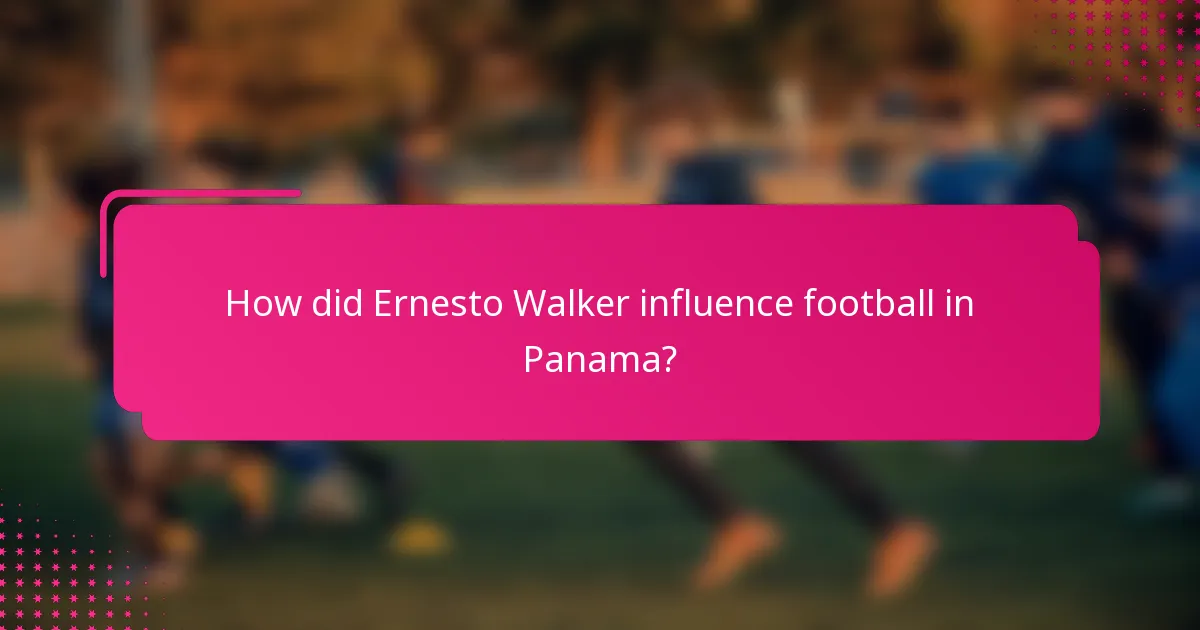 How did Ernesto Walker influence football in Panama?