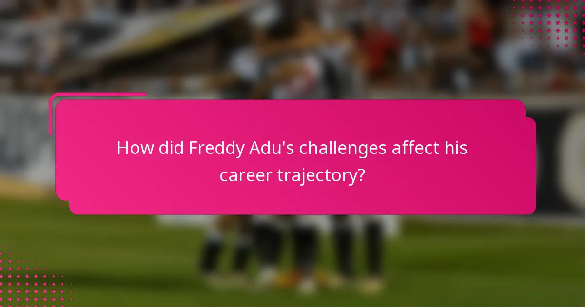 How did Freddy Adu's challenges affect his career trajectory?