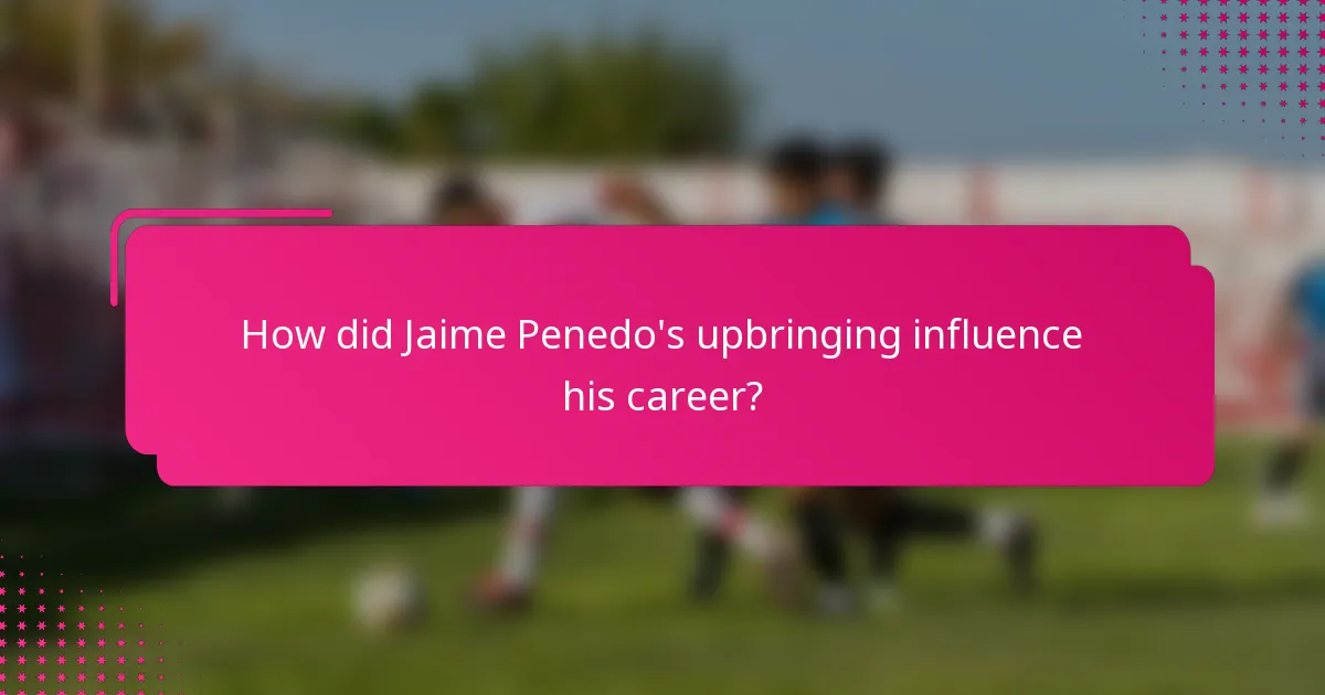 How did Jaime Penedo's upbringing influence his career?