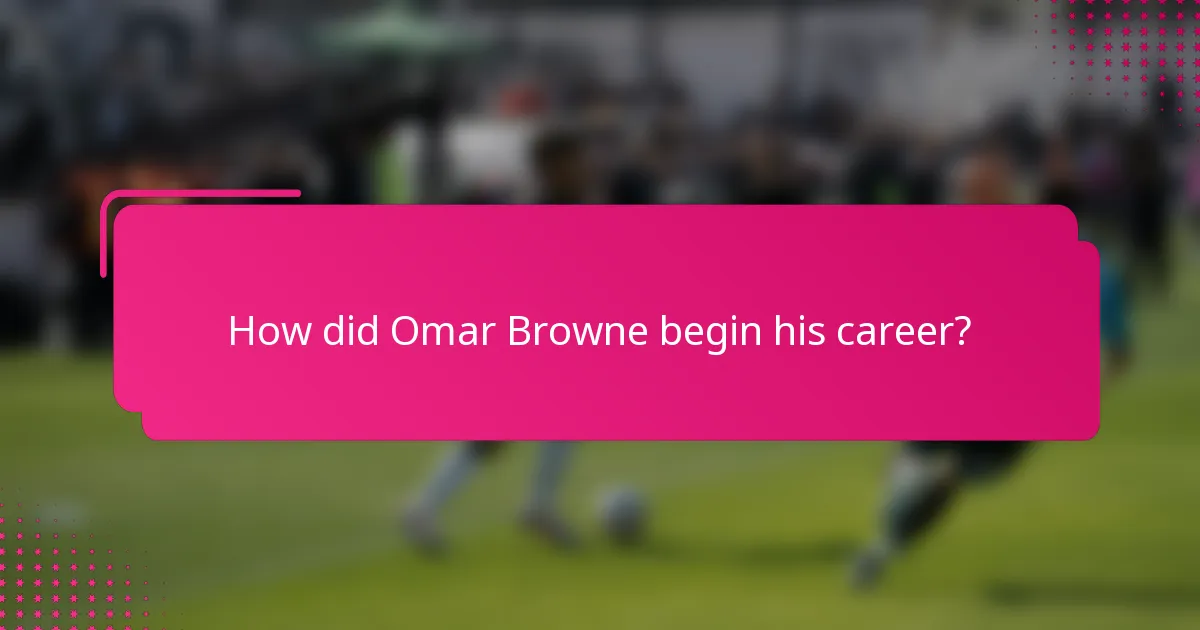 How did Omar Browne begin his career?