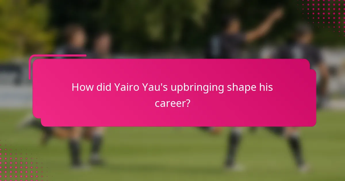 How did Yairo Yau's upbringing shape his career?