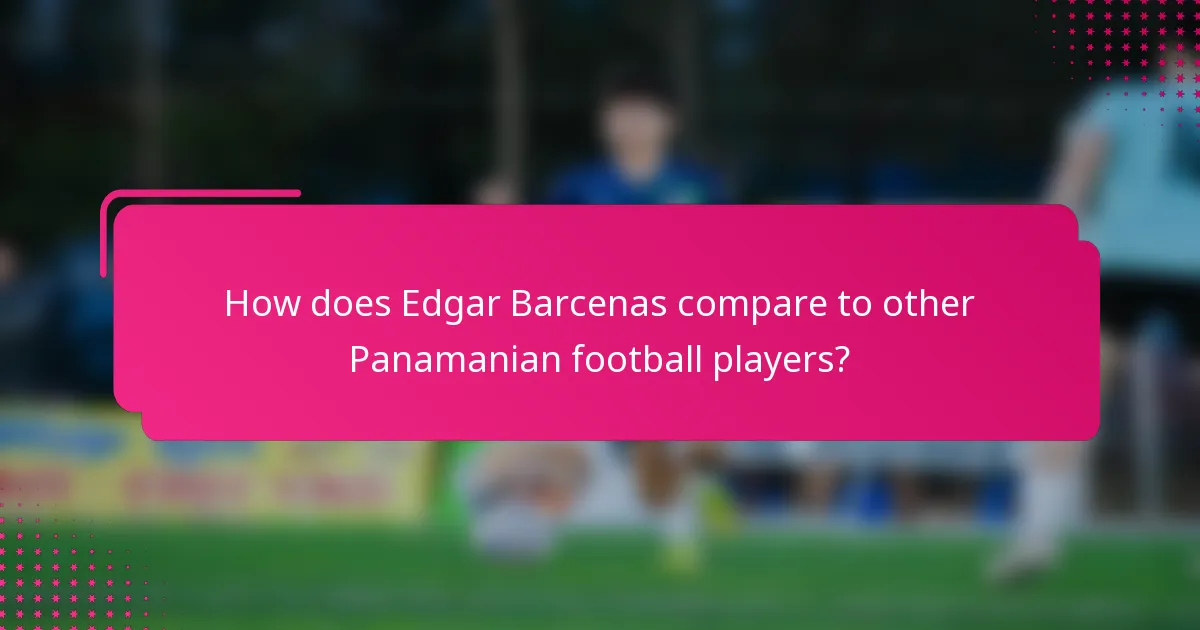 How does Edgar Barcenas compare to other Panamanian football players?