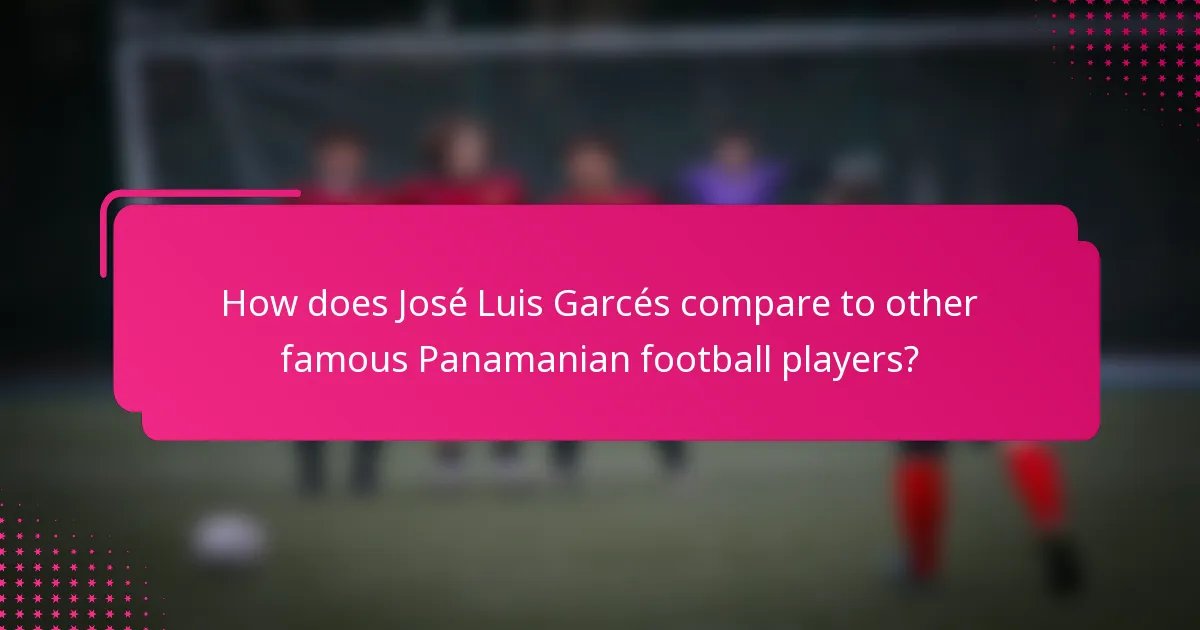 How does José Luis Garcés compare to other famous Panamanian football players?
