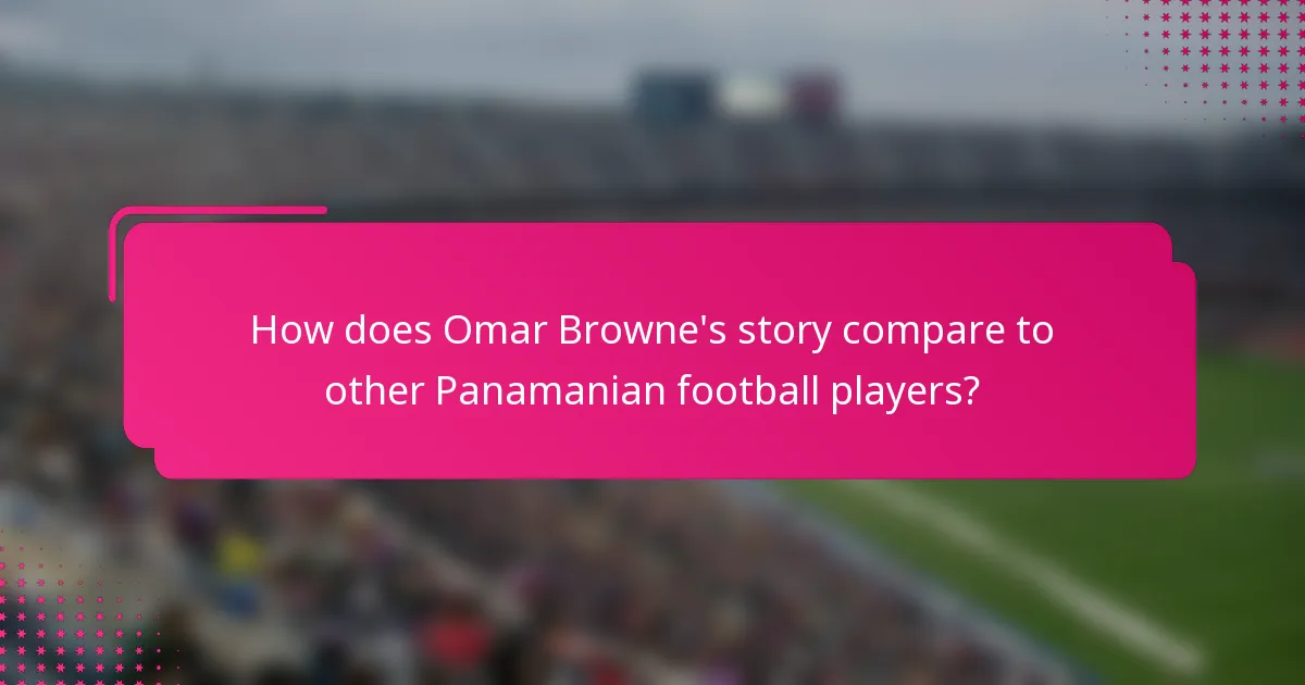 How does Omar Browne's story compare to other Panamanian football players?
