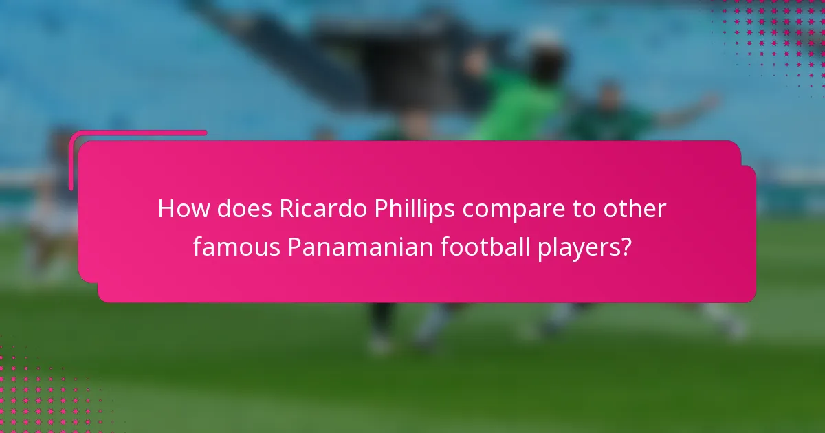 How does Ricardo Phillips compare to other famous Panamanian football players?