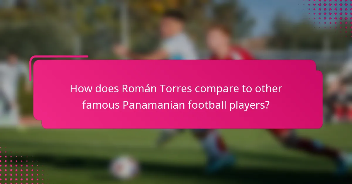 How does Román Torres compare to other famous Panamanian football players?