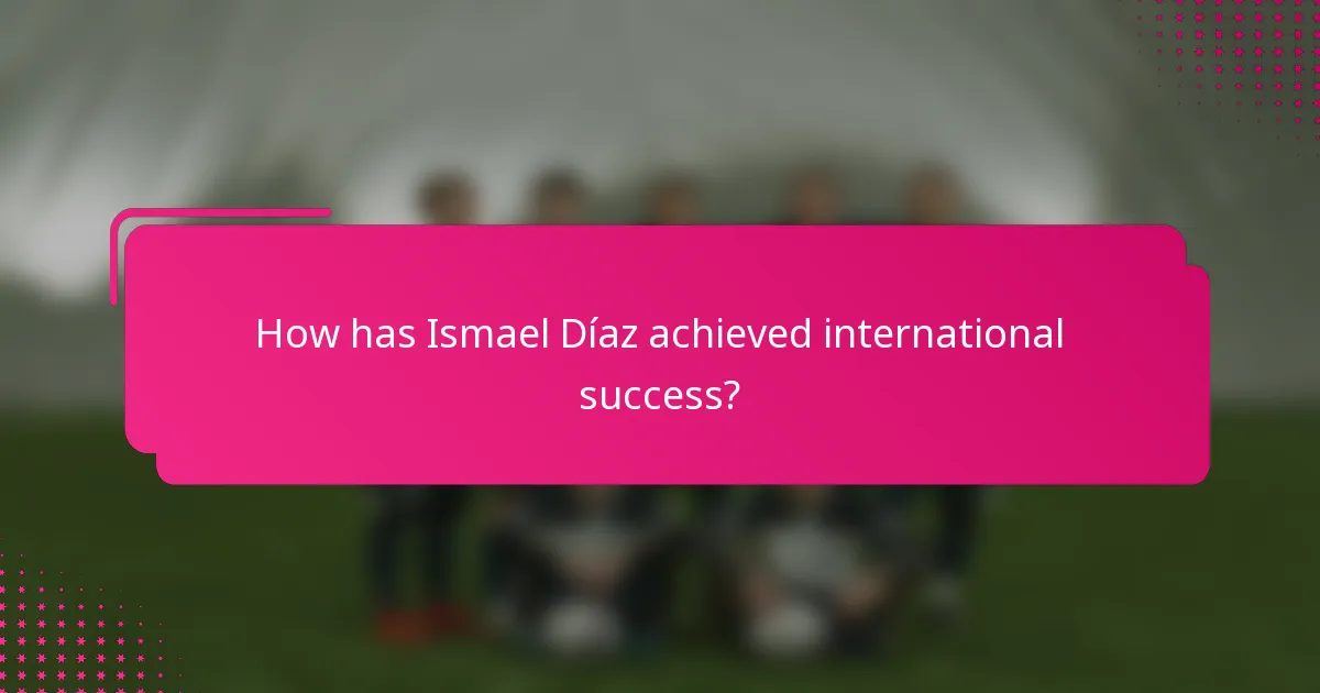 How has Ismael Díaz achieved international success?