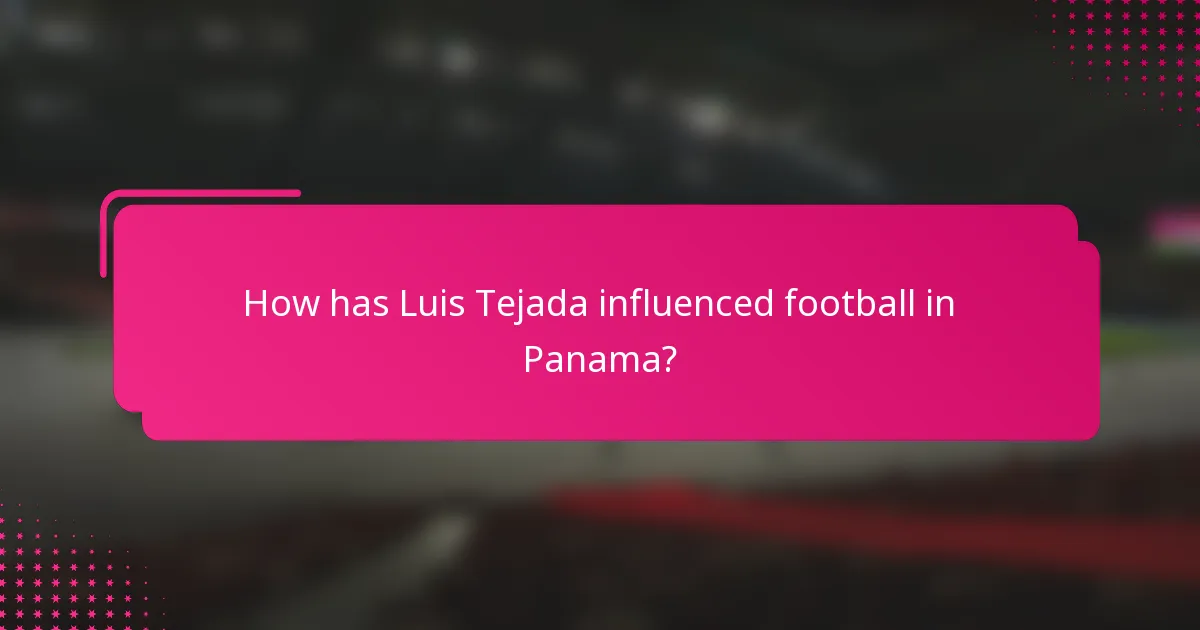 How has Luis Tejada influenced football in Panama?