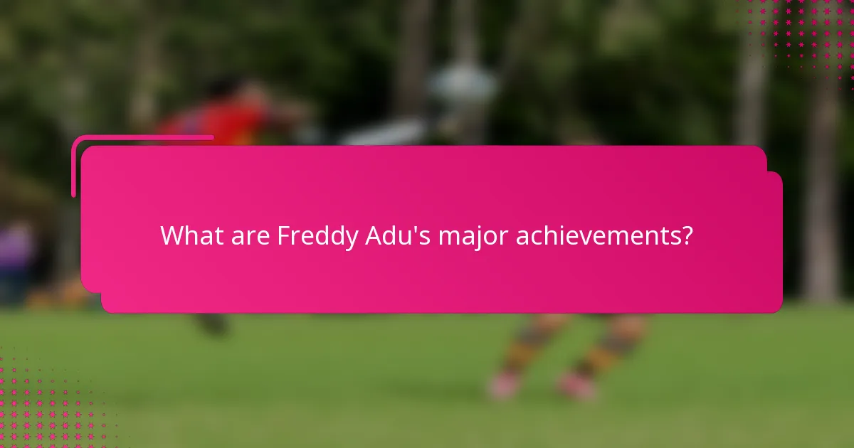 What are Freddy Adu's major achievements?