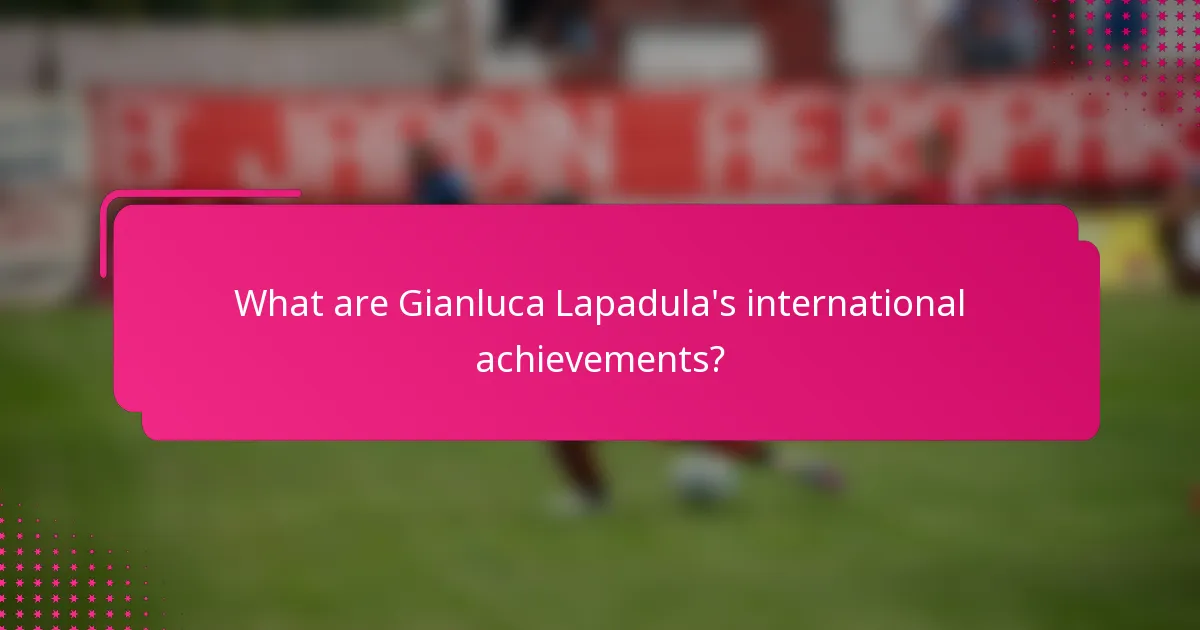 What are Gianluca Lapadula's international achievements?