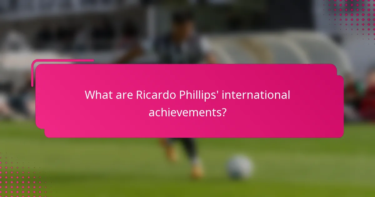 What are Ricardo Phillips' international achievements?