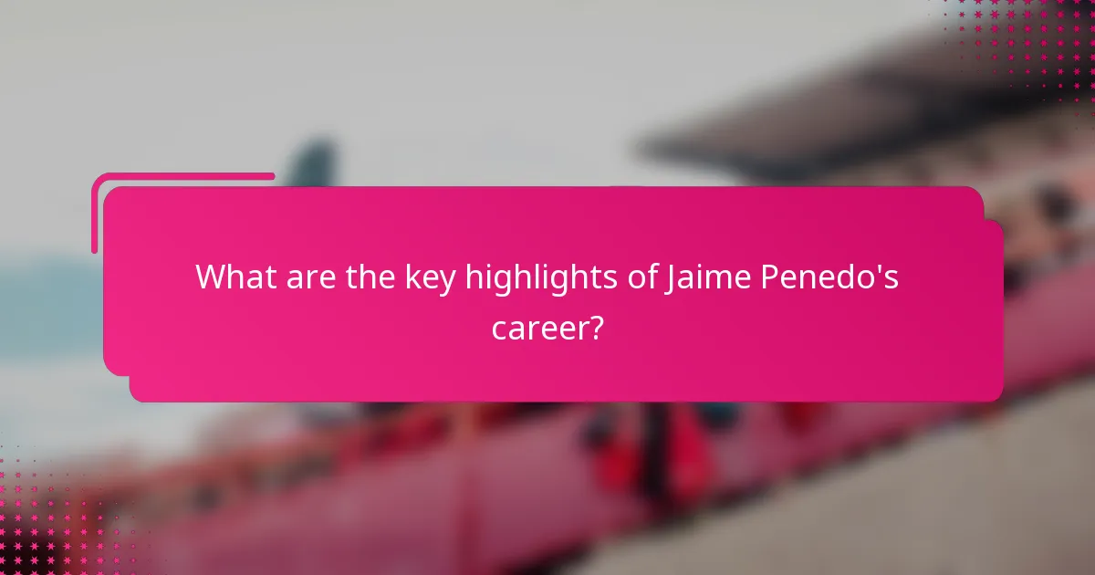 What are the key highlights of Jaime Penedo's career?