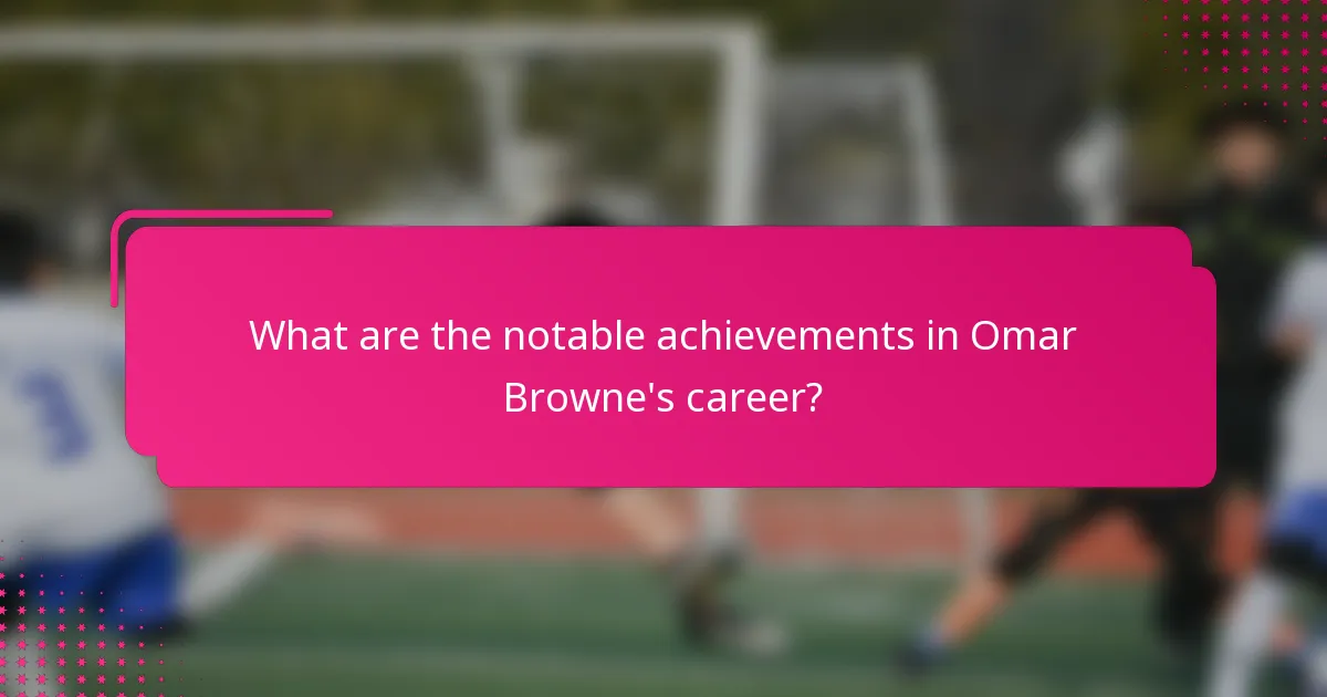 What are the notable achievements in Omar Browne's career?