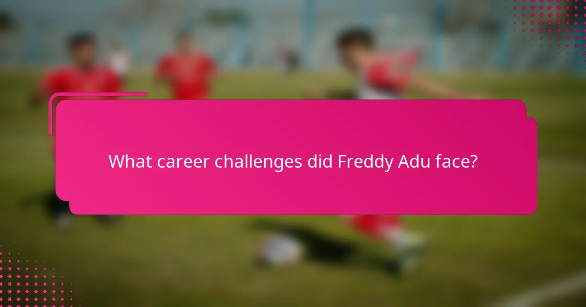 What career challenges did Freddy Adu face?