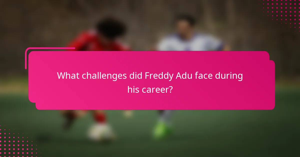 What challenges did Freddy Adu face during his career?