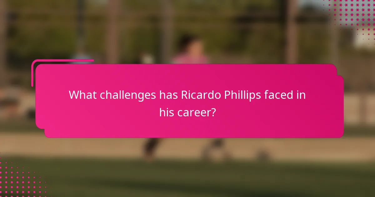 What challenges has Ricardo Phillips faced in his career?