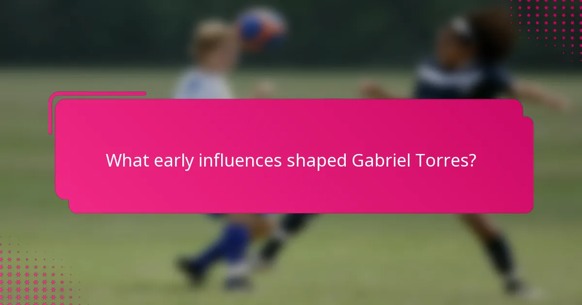 What early influences shaped Gabriel Torres?