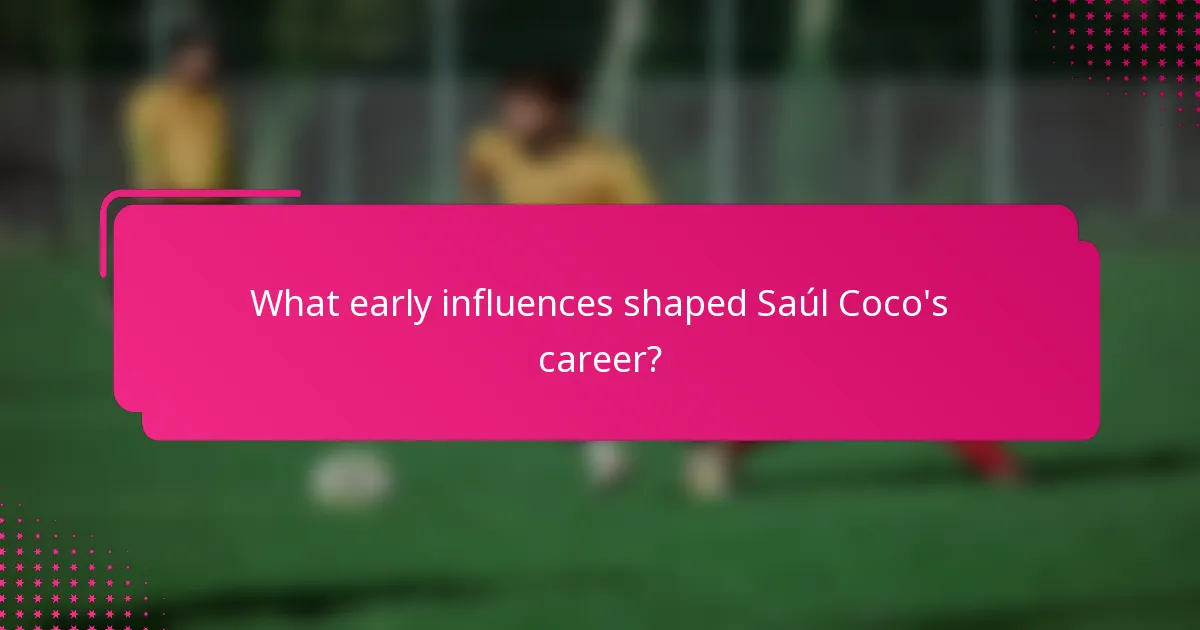 What early influences shaped Saúl Coco's career?