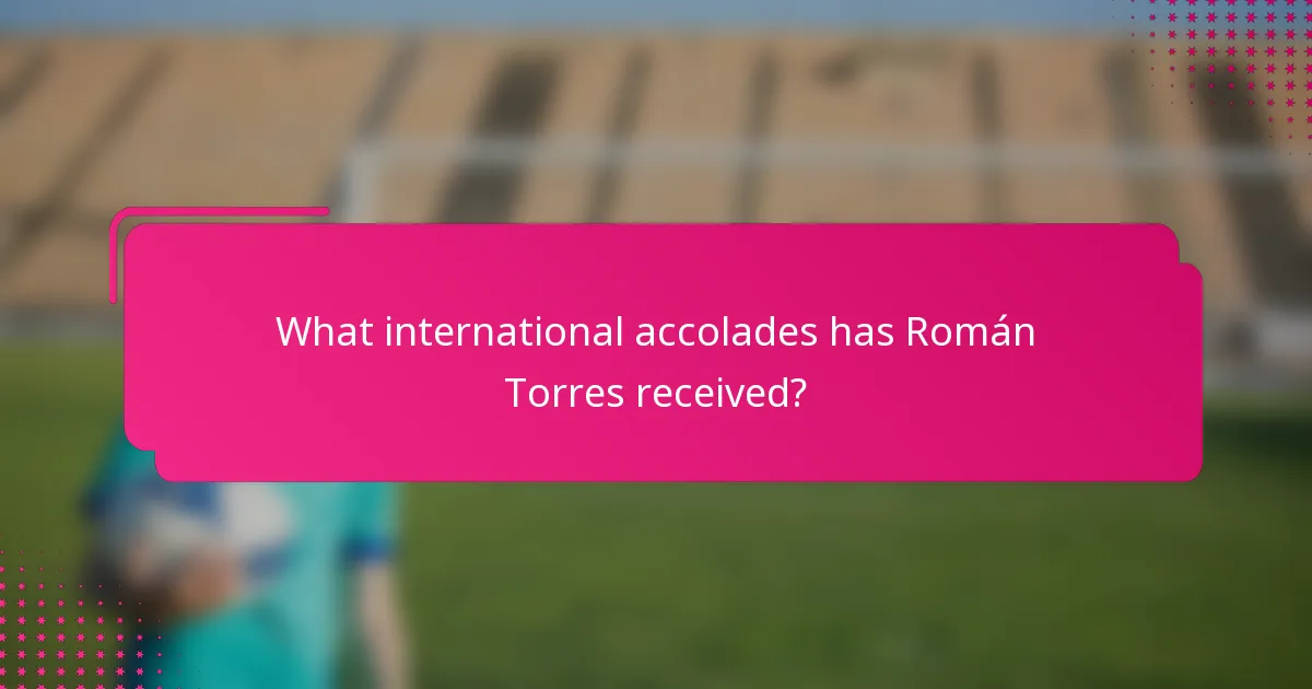 What international accolades has Román Torres received?
