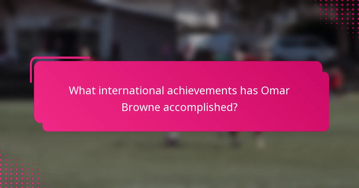 What international achievements has Omar Browne accomplished?