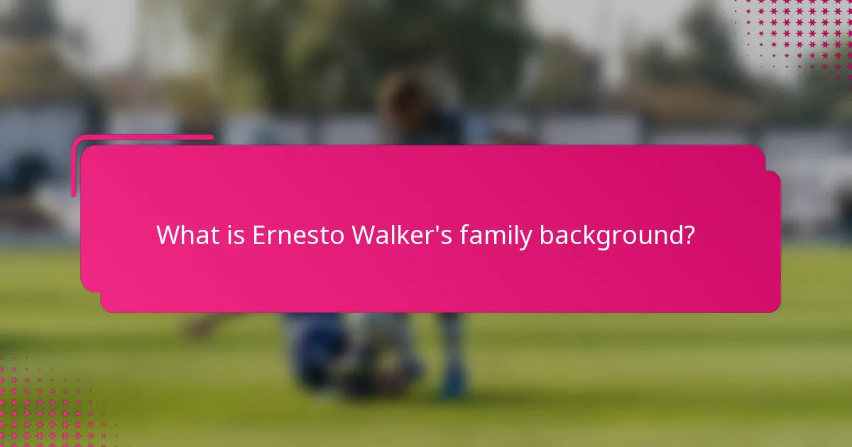 What is Ernesto Walker's family background?