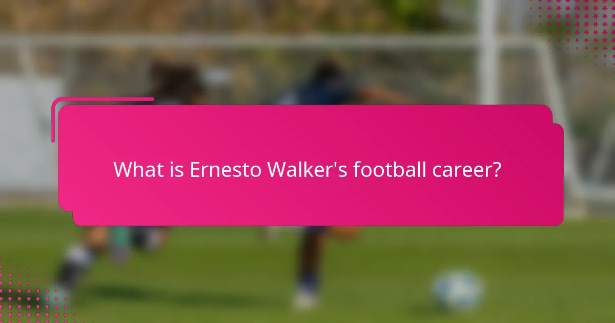 What is Ernesto Walker's football career?