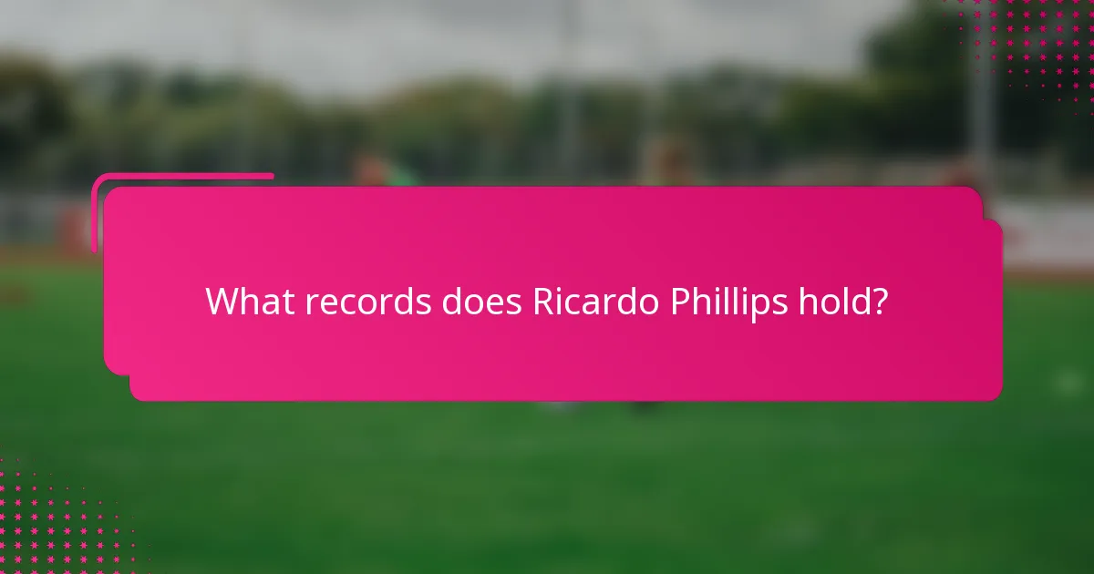 What records does Ricardo Phillips hold?