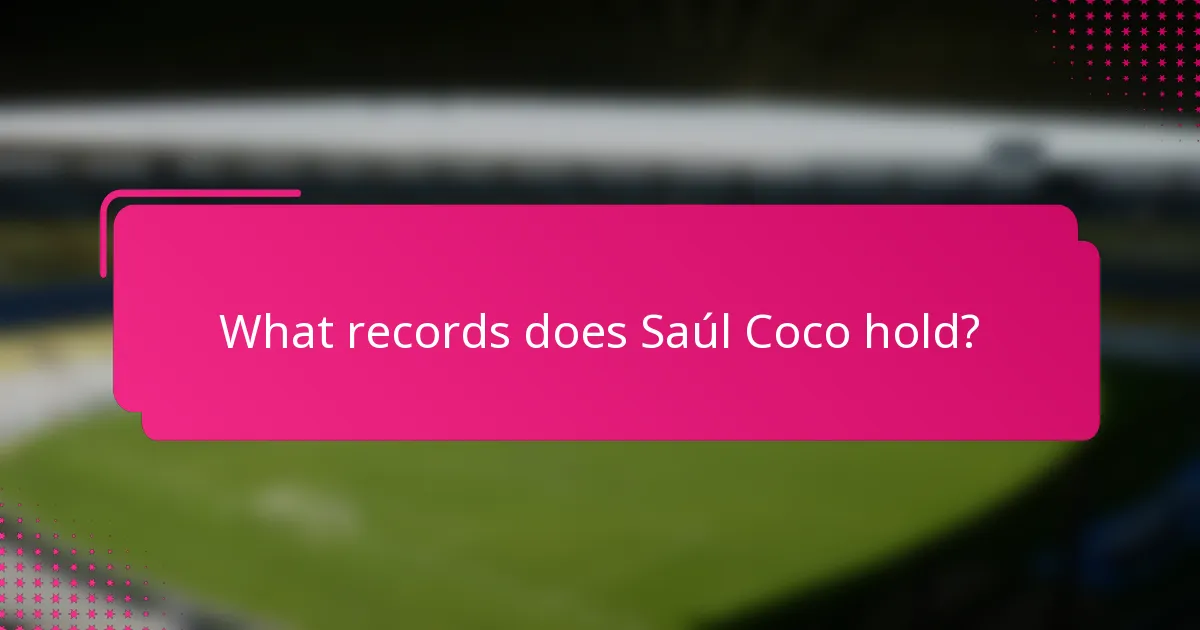 What records does Saúl Coco hold?