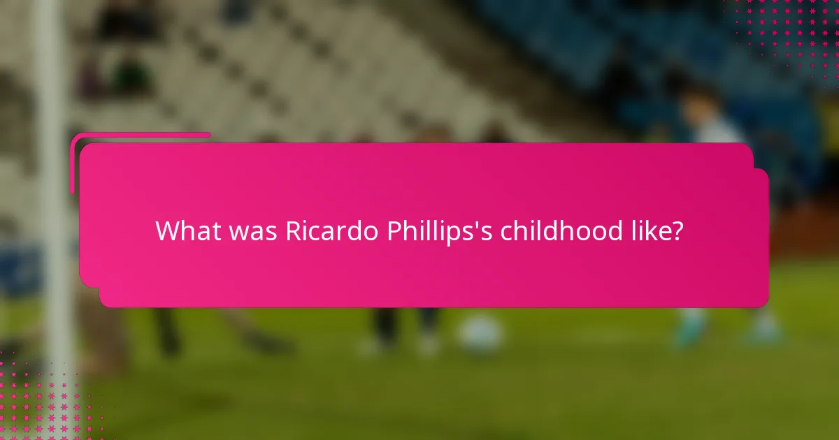 What was Ricardo Phillips's childhood like?