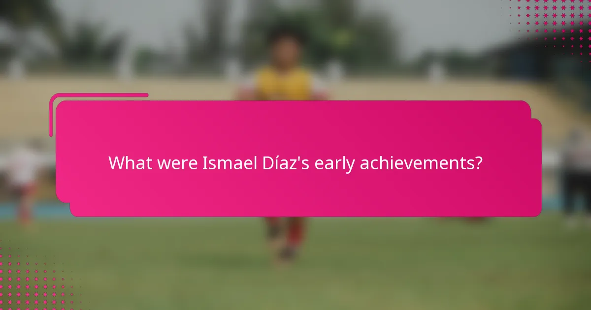 What were Ismael Díaz's early achievements?