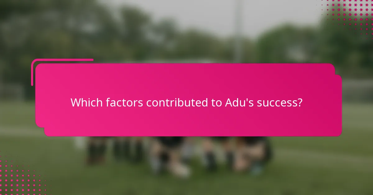 Which factors contributed to Adu's success?