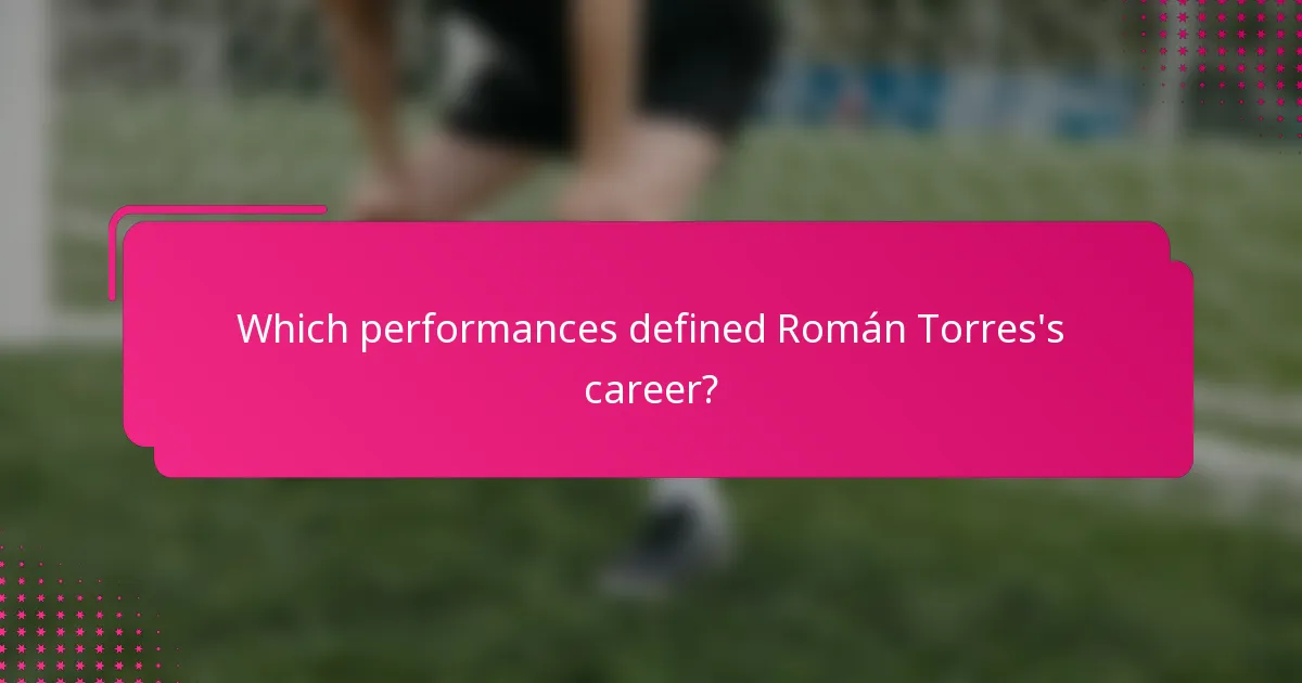 Which performances defined Román Torres's career?