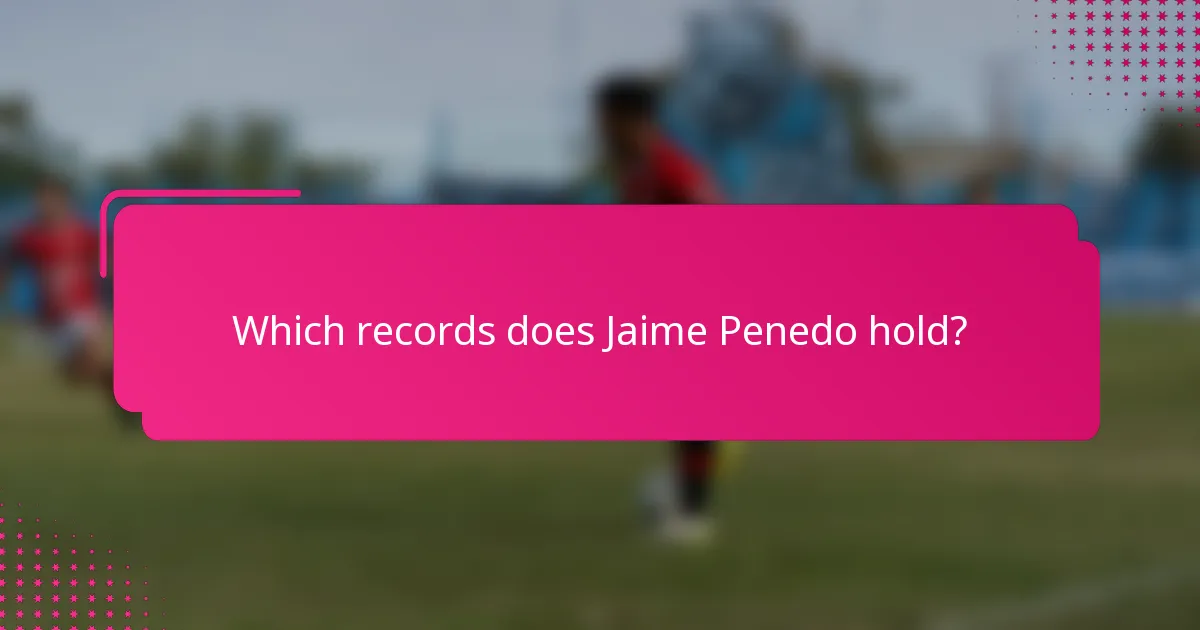 Which records does Jaime Penedo hold?